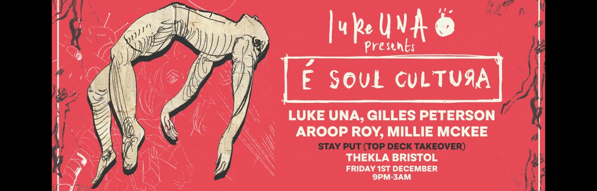 Luke Una presents É Soul Cultura: Gilles Peterson, Aroop Roy, Millie Mckee + More tickets