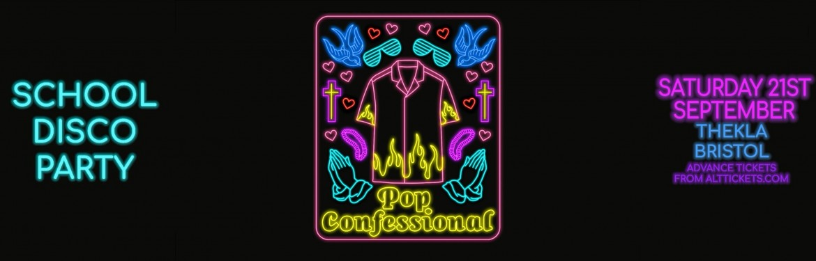 Pop Confessional ✞ Bristol Presents: School Disco Party tickets